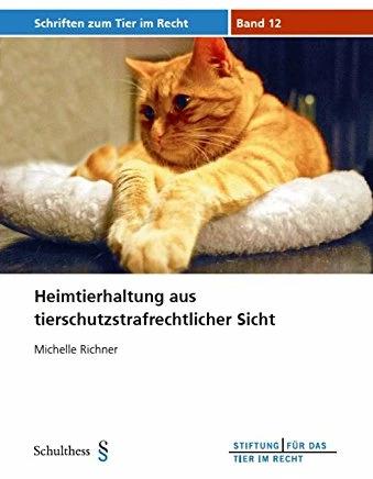 Actual product image Heimtierhaltung aus tierschutzstrafrechtlicher Sicht (German, Michelle Richner, 2014)