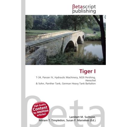 Tiger I, Fachbücher von Lambert M. Surhone, Susan F. Marseken, Miriam T. Timpledon