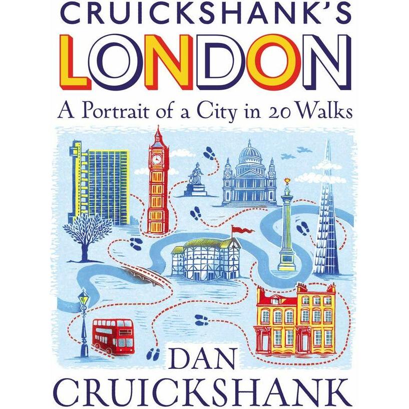 Cruickshank’s London: A Portrait of a City in 13 Walks, Sachbücher von Dan Cruickshank