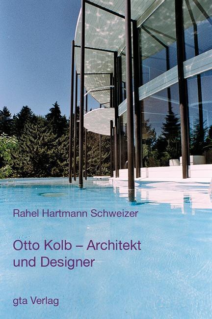Produktbild Otto Kolb - Architekt und Designer (Deutsch, Rahel Hartmann Schweizer, 2013)