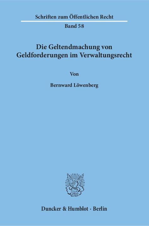 Produktbild Die Geltendmachung von Geldforderungen im Verwaltungsrecht (Deutsch, Bernward Löwenberg, 1967)