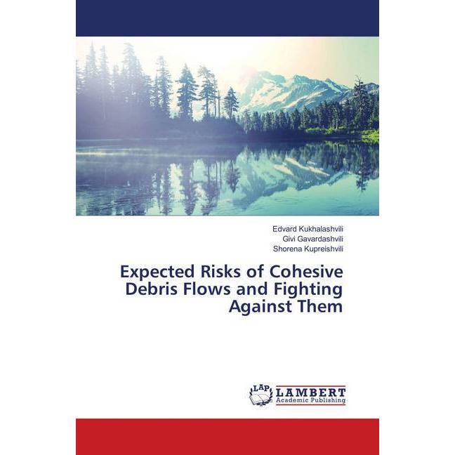 Expected Risks of Cohesive Debris Flows and Fighting Against Them, Fachbücher von Givi Gavardashvili, Edvard Kukhalashvi...