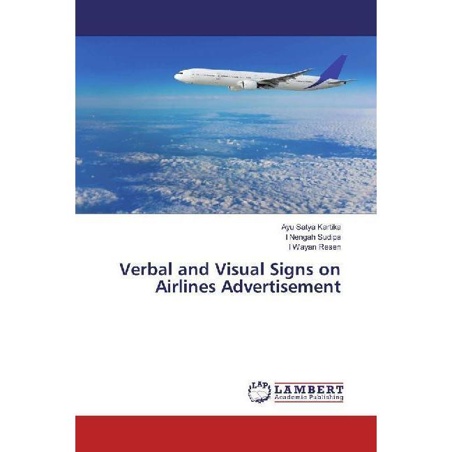 Verbal and Visual Signs on Airlines Advertisement, Fachbücher von Ayu Satya Kartika, I Wayan Resen, I Nengah Sudipa