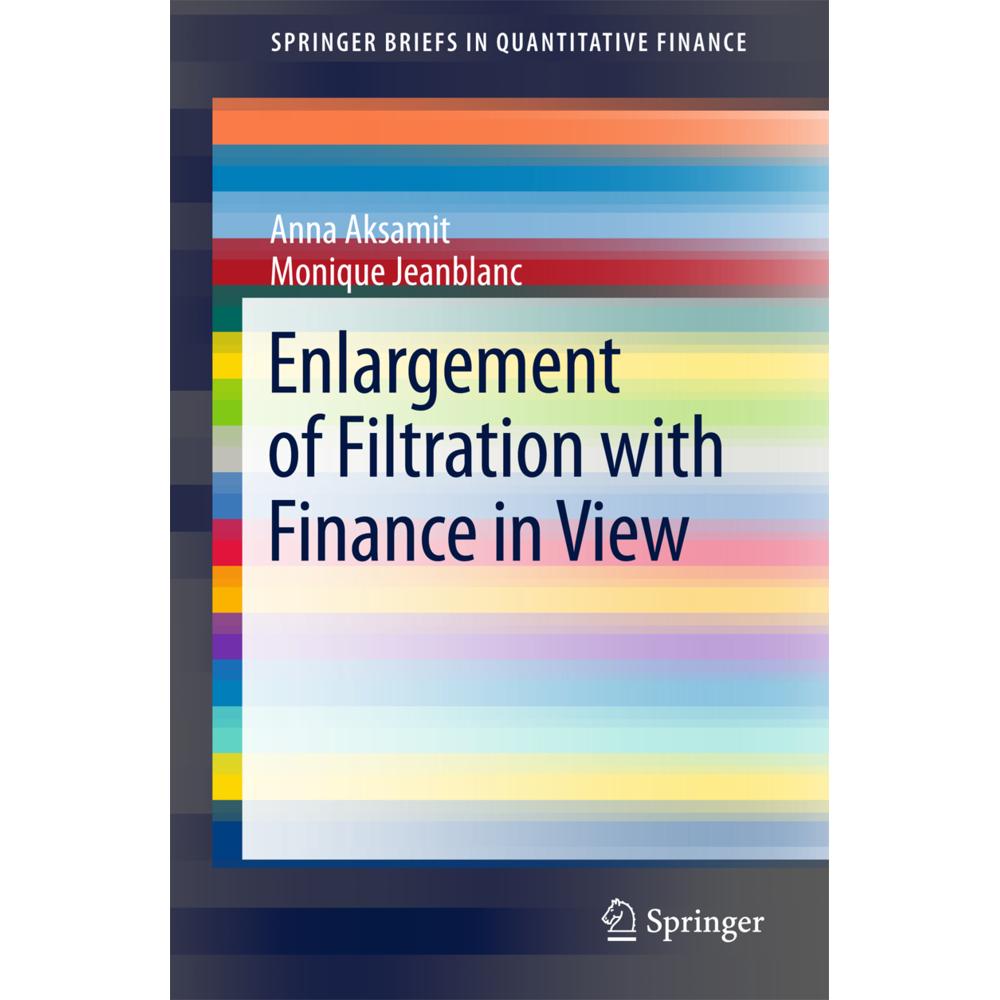 Enlargement of Filtration with Finance in View, Fachbücher von Monique Jeanblanc, Anna Aksamit