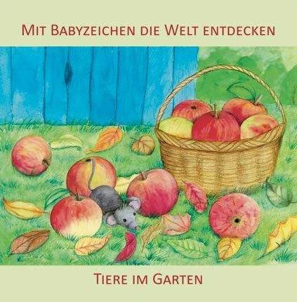 Produktbild Mit Babyzeichen die Welt entdecken: Tiere im Garten (Deutsch, Juliane Buness, Vivian König, 2015)