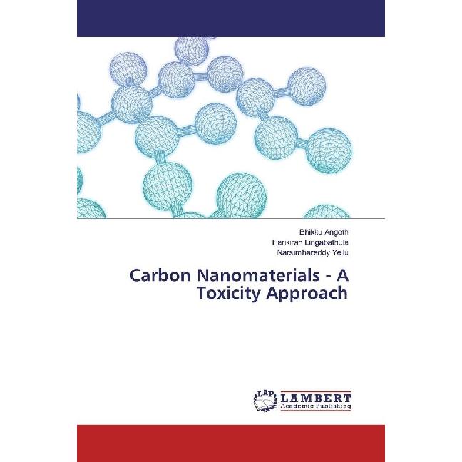 Carbon Nanomaterials - A Toxicity Approach, Fachbücher von Narsimhareddy Yellu, Harikiran Lingabathula, Bhikku Angoth