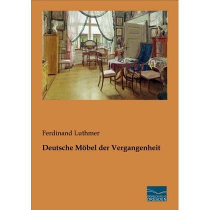 Deutsche Möbel der Vergangenheit, Fachbücher von Ferdinand Luthmer