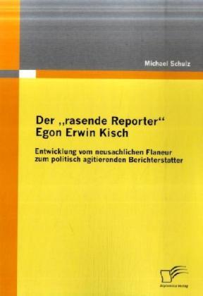 Produktbild Der "rasende Reporter" Egon Erwin Kisch (Deutsch, Michael Schulz, 2009)