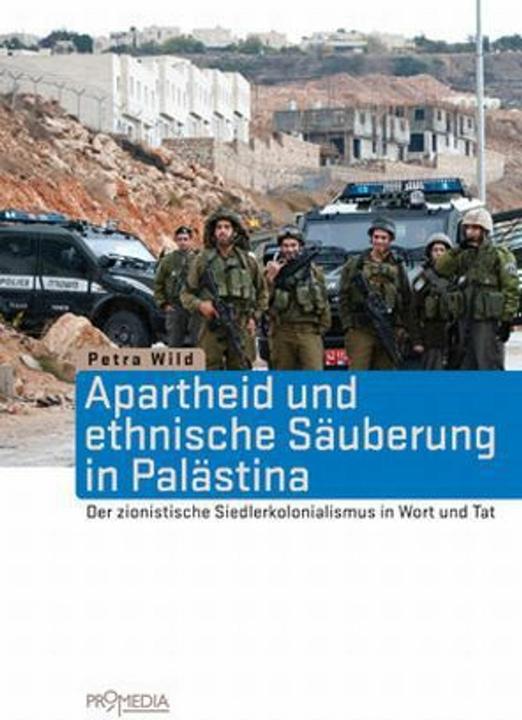 Produktbild Apartheid und ethnische Säuberung in Palästina (Deutsch, Petra Wild, 2013)