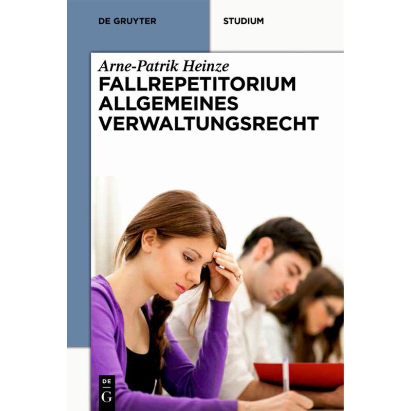 Systematisches Fallrepetitorium Allgemeines Verwaltungsrecht, Fachbücher von Arne-Patrik Heinze