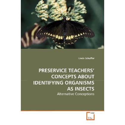 Preservice Teachers Concepts About Identifying Organisms As Insects, Fachbücher