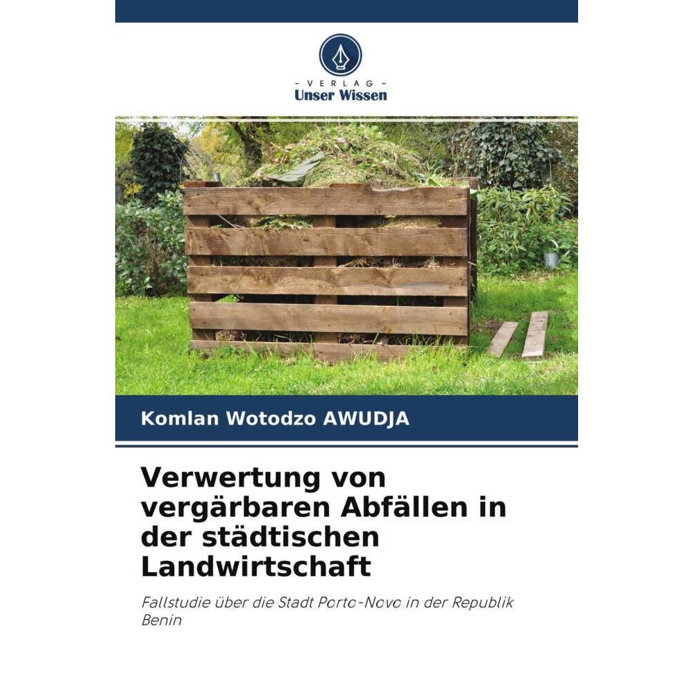 Verwertung von vergärbaren Abfällen in der städtischen Landwirtschaft, Fachbücher von Komlan Wotodzo AWUDJA