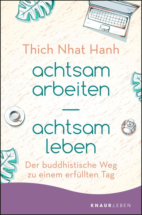 Produktbild achtsam arbeiten achtsam leben (Deutsch, Thich Nhat Hanh, 2019)