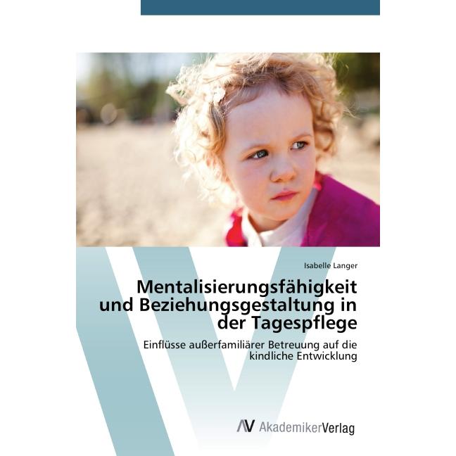 Thumbnail - Mentalisierungsfähigkeit und Beziehungsgestaltung in der Tagespflege, Sachbücher von Isabelle Langer