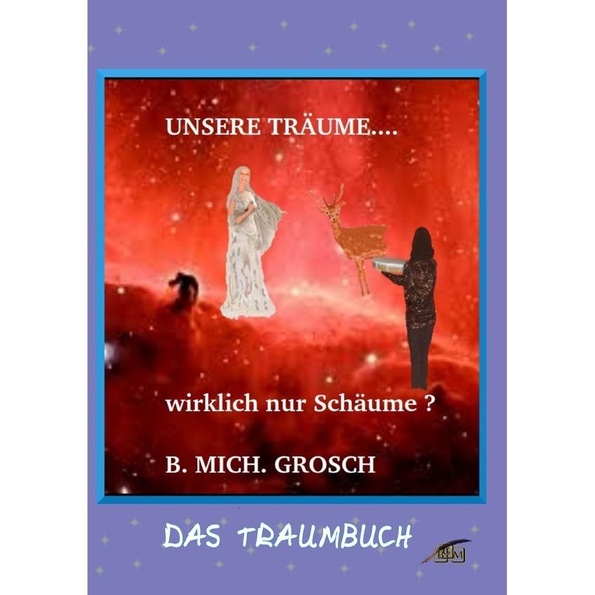 Unsere Träume..., Ratgeber von Bernd Michael Grosch