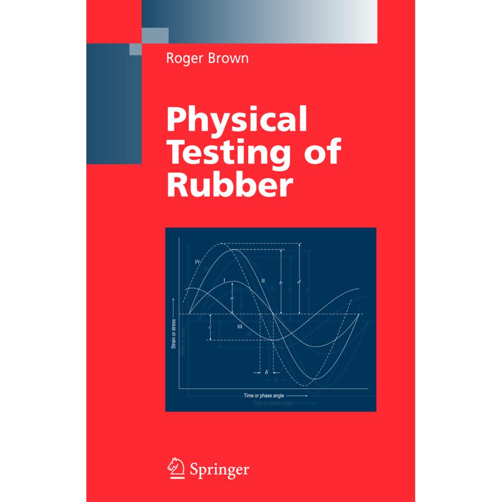 Physical Testing of Rubber, Fachbücher von Roger Brown