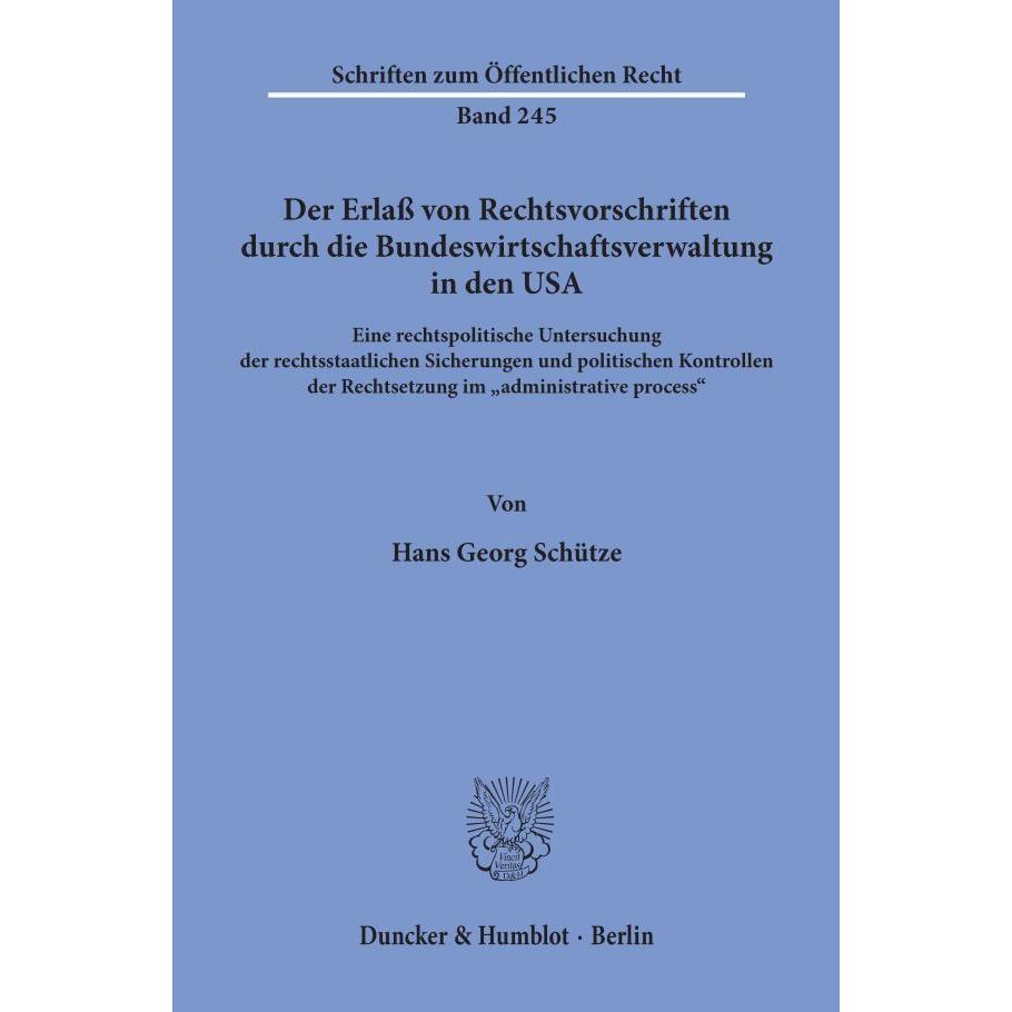 Der Erlass von Rechtsvorschriften durch die Bundeswirtschaftsverwaltung in den USA., Fachbücher von Hans Georg Schütze