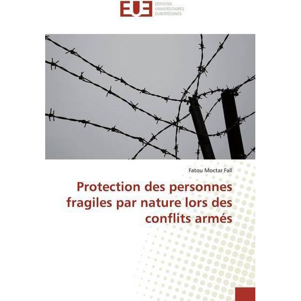 Protection des personnes fragiles par nature lors des conflits armés, Fachbücher von Fatou Moctar Fall
