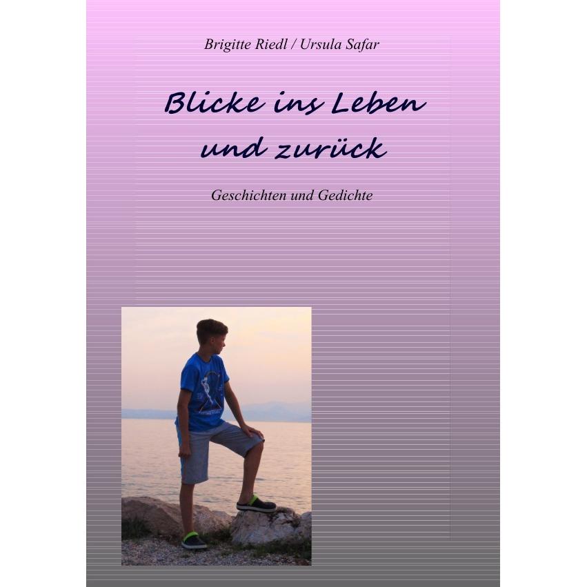 Blicke ins Leben und zurück, Fachbücher von Brigitte Riedl, Ursula Safar