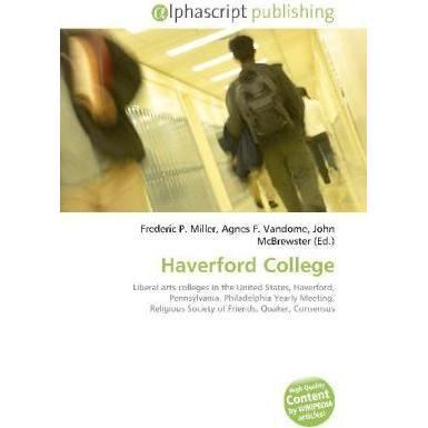 Haverford College, Schulbücher von Agnes F. Vandome, Frederic P. Miller, John McBrewster