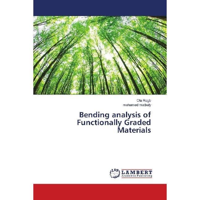 Bending analysis of Functionally Graded Materials, Fachbücher von Ola Ragb, Mohamed Matbuly