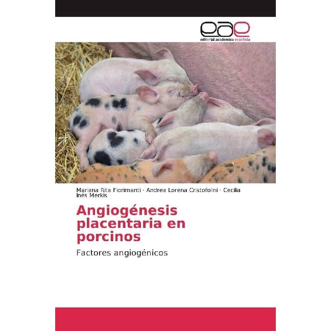 Angiogénesis placentaria en porcinos, Fachbücher von Cecilia Inés Merkis, Andrea Lorena Cristofolini, Mariana Rita Fiori...
