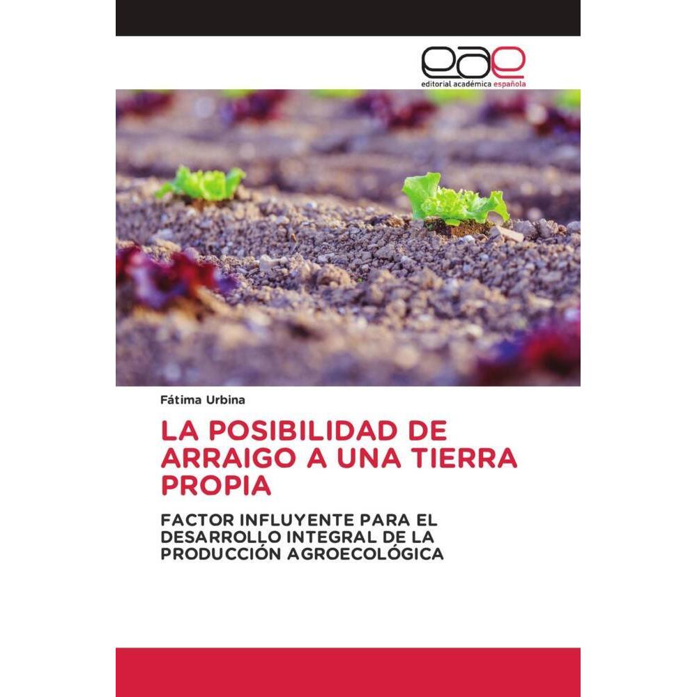 La Posibilidad De Arraigo A Una Tierra Propia, Fachbücher von Fátima Urbina