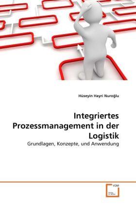 Actual product image Integriertes Prozessmanagement in der Logistik (German, Hüseyin Hayri Nuro lu, 2011)