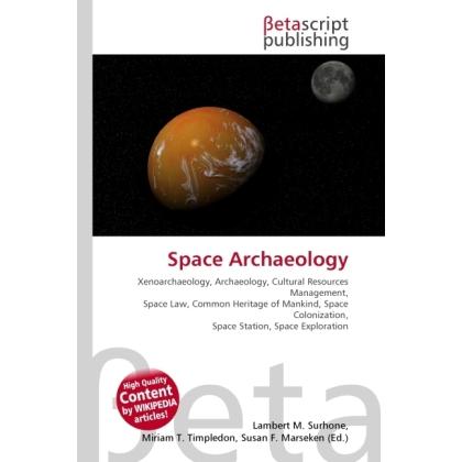 Space Archaeology, Fachbücher von Lambert M. Surhone, Miriam T. Timpledon, Susan F. Marseken