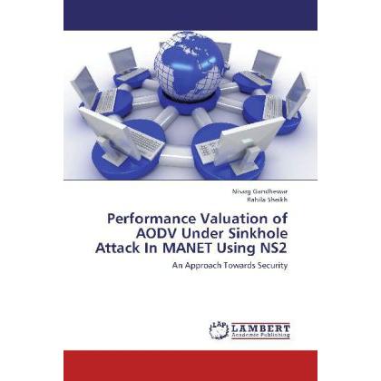 Performance Valuation of AODV Under Sinkhole Attack In MANET Using NS2, Fachbücher
