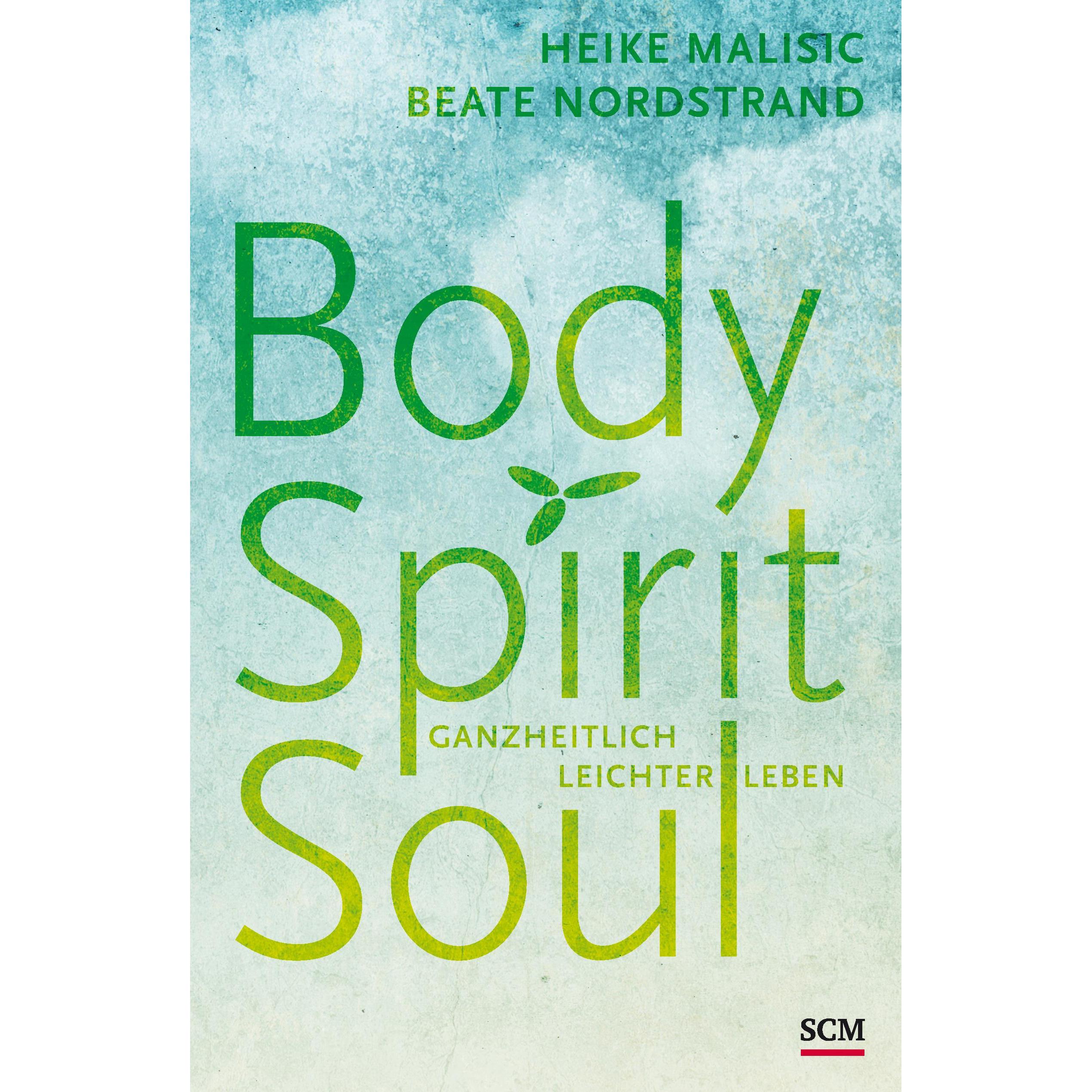 Body, Spirit, Soul, Ratgeber von Heike Malisic, Beate Nordstrand