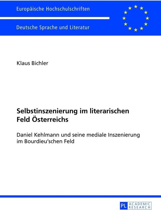 Produktbild Selbstinszenierung im literarischen Feld Österreichs (Deutsch, Klaus Bichler, 2013)