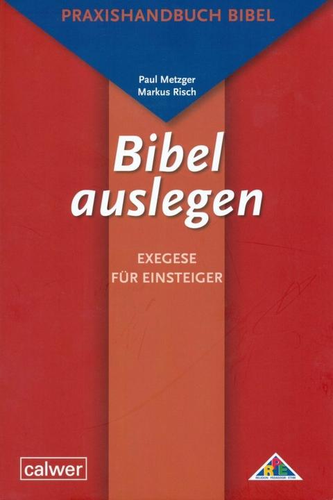 Produktbild Bibel auslegen - Exegese für Einsteiger (Deutsch, Markus Risch, Paul Metzger, 2010)