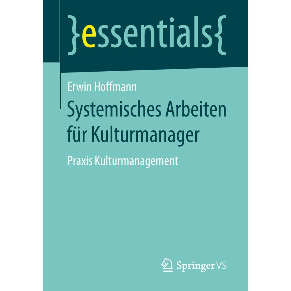 Systemisches Arbeiten für Kulturmanager, Fachbücher von Erwin Hoffmann