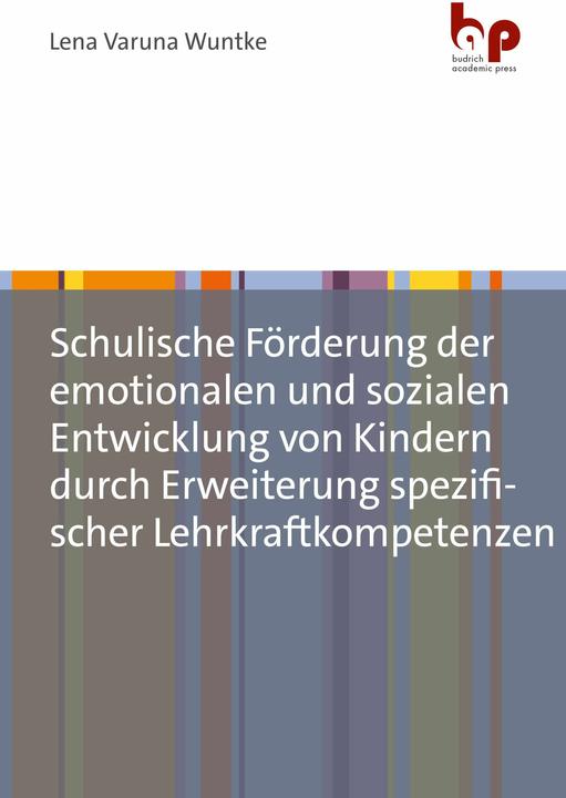Produktbild Schulische Frderung der emotionalen und sozialen Entwicklung von Kindern durch Erweiterung spez (Deutsch, Lena Varuna Wuntke, 2024)