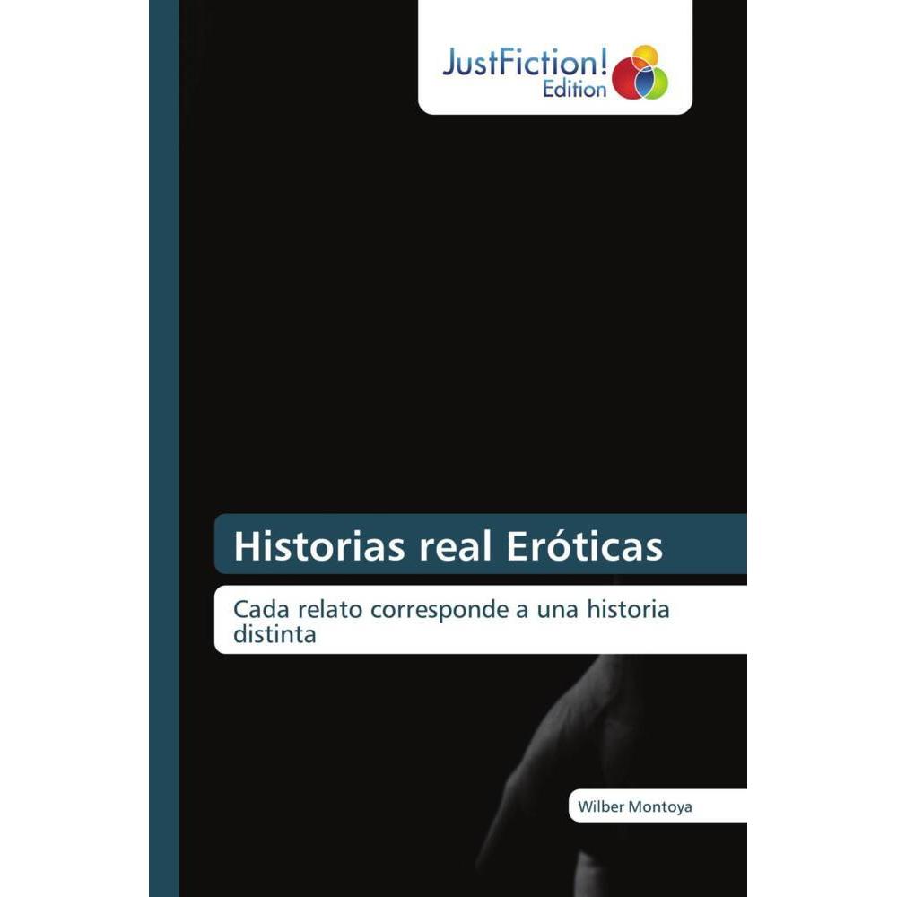 Historias real Eróticas, Belletristik von Wilber Montoya