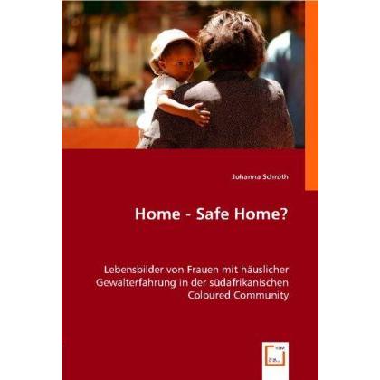 Home - Safe Home?, Fachbücher von Johanna Schroth