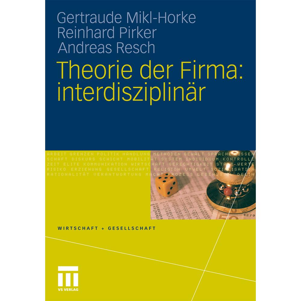 Theorie der Firma: interdisziplinär, Fachbücher von Andreas Resch, Reinhard Pirker, Gertraude Mikl-Horke