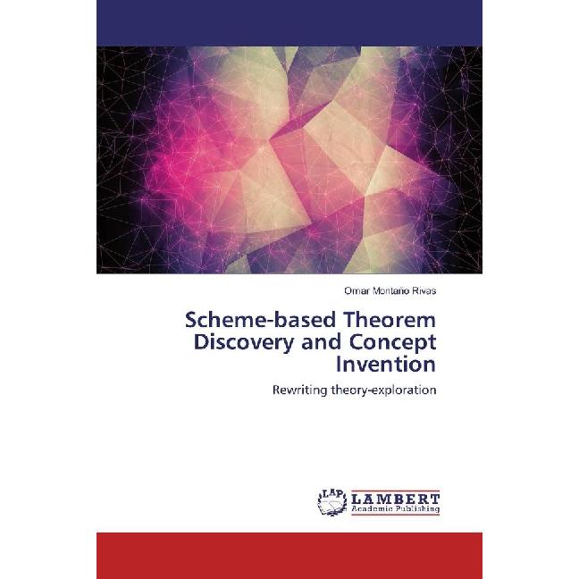 Scheme-based Theorem Discovery and Concept Invention, Fachbücher von Omar Montaño Rivas