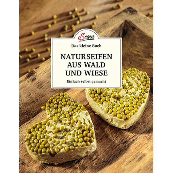 Das kleine Buch: Naturseifen aus Wald und Wiese, Ratgeber von Gabriela Nedoma