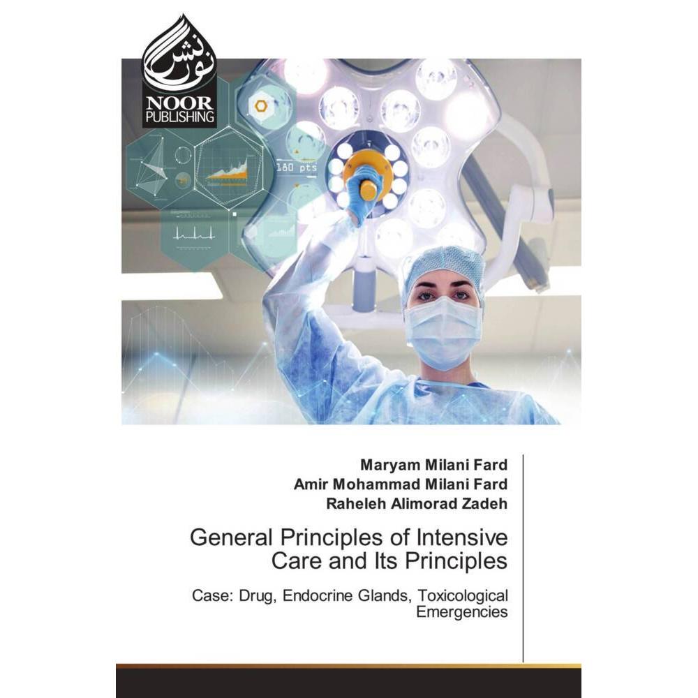 General Principles of Intensive Care and Its Principles, Fachbücher von Maryam Milani Fard, Raheleh Alimorad Zadeh, Amir...