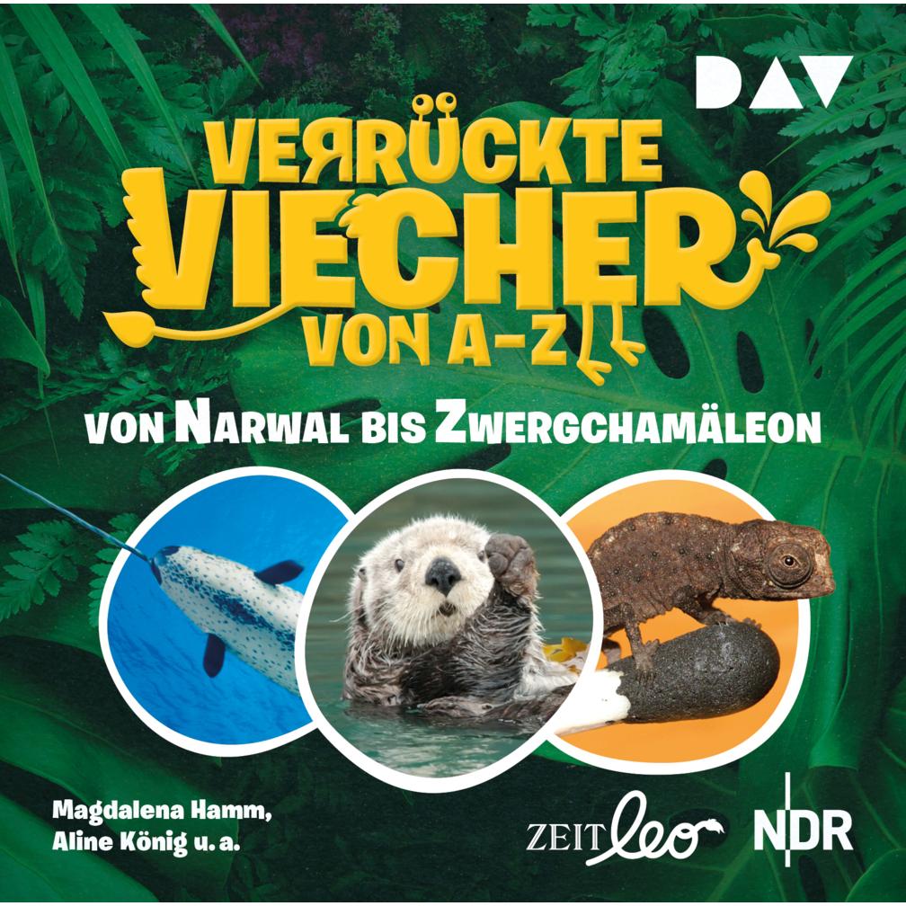 Verrückte Viecher von A bis Z – Teil 2: Von Narwal bis Zwergchamäleon, Hörbücher von Magdalena Hamm, Aline König