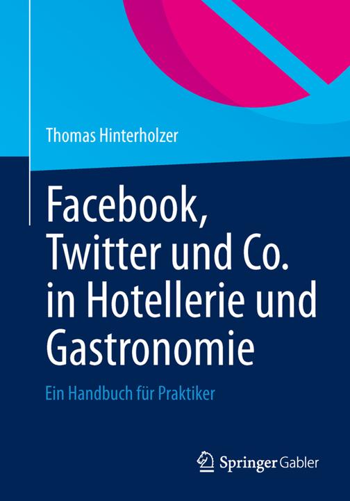 Produktbild Facebook, Twitter und Co. in Hotellerie und Gastronomie (Deutsch, Thomas Hinterholzer, 2013)