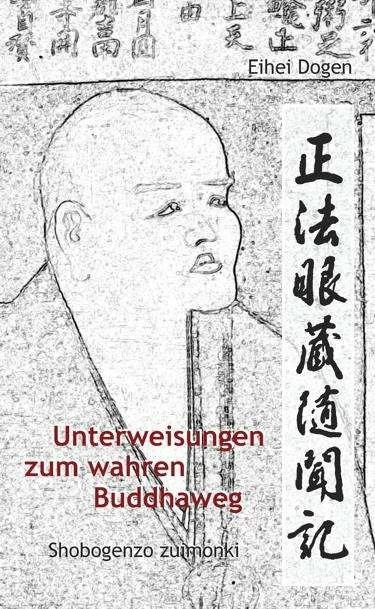 Produktbild Unterweisungen zum wahren Buddha-Weg. Shobogenzo Zuimonki (Deutsch, Dogen-Zenji, 2011)