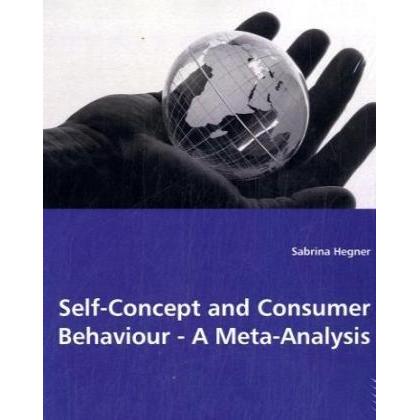 Self-Concept and Consumer Behaviour - A Meta-Analysis, Fachbücher von Sabrina Hegner
