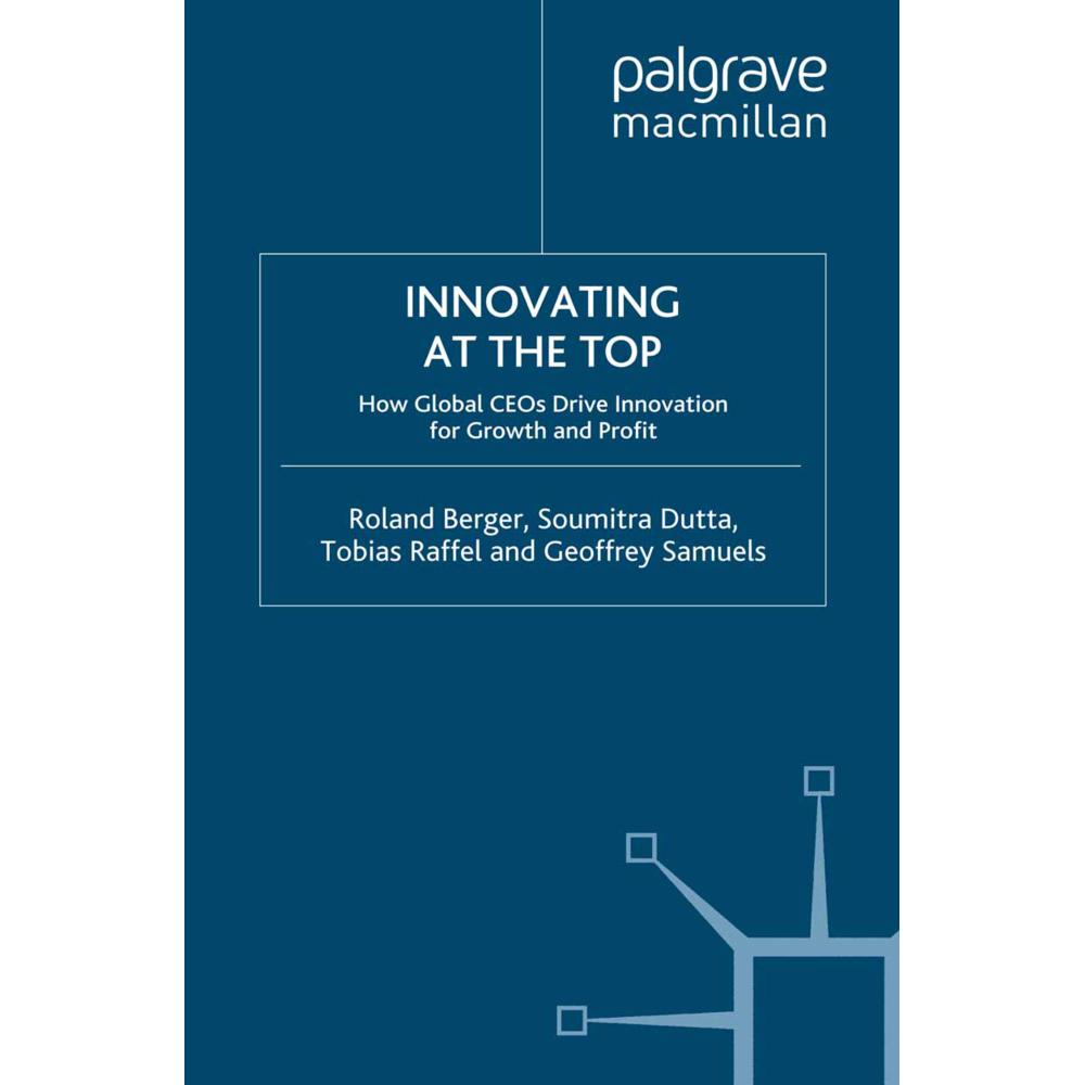 Innovating at the Top, Fachbücher von R. Berger, S. Dutta, G. Samuels, T. Raffel