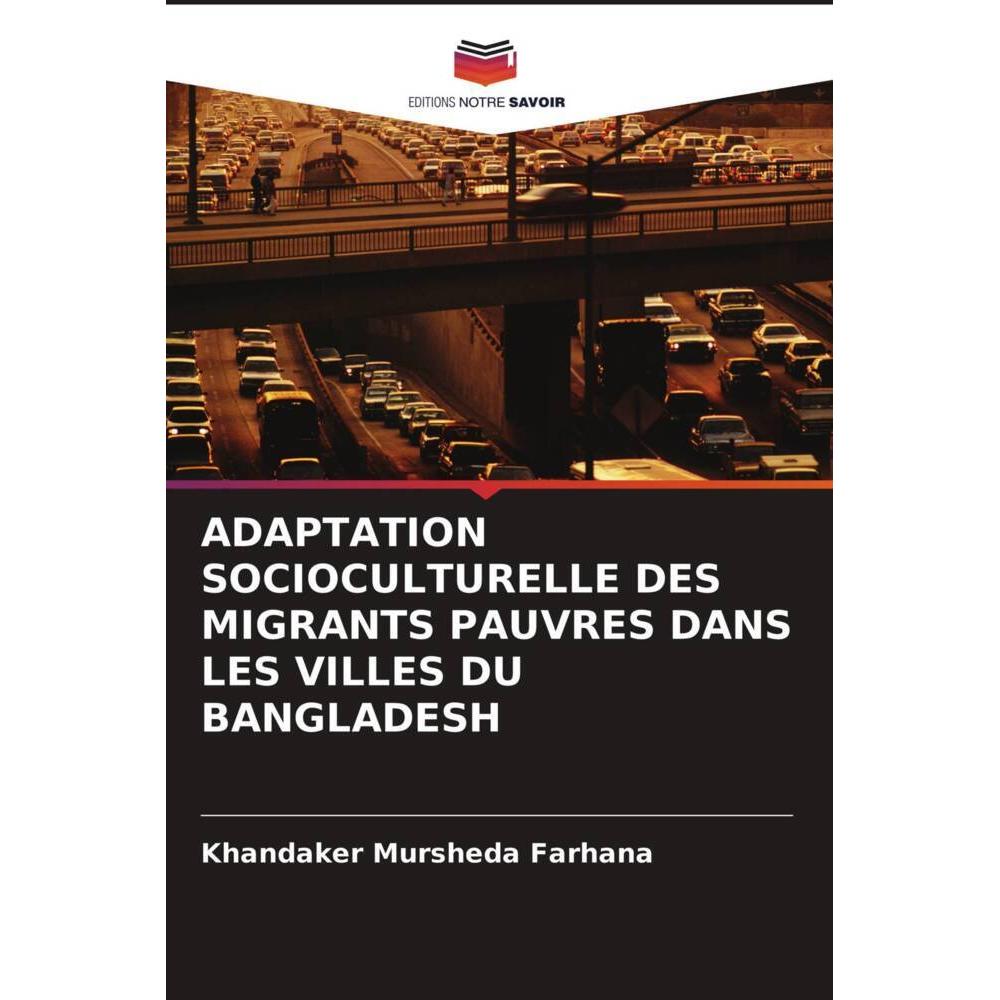 Adaptation Socioculturelle Des Migrants Pauvres Dans Les Villes Du Bangladesh, Fachbücher von Khandaker Mursheda Farhana