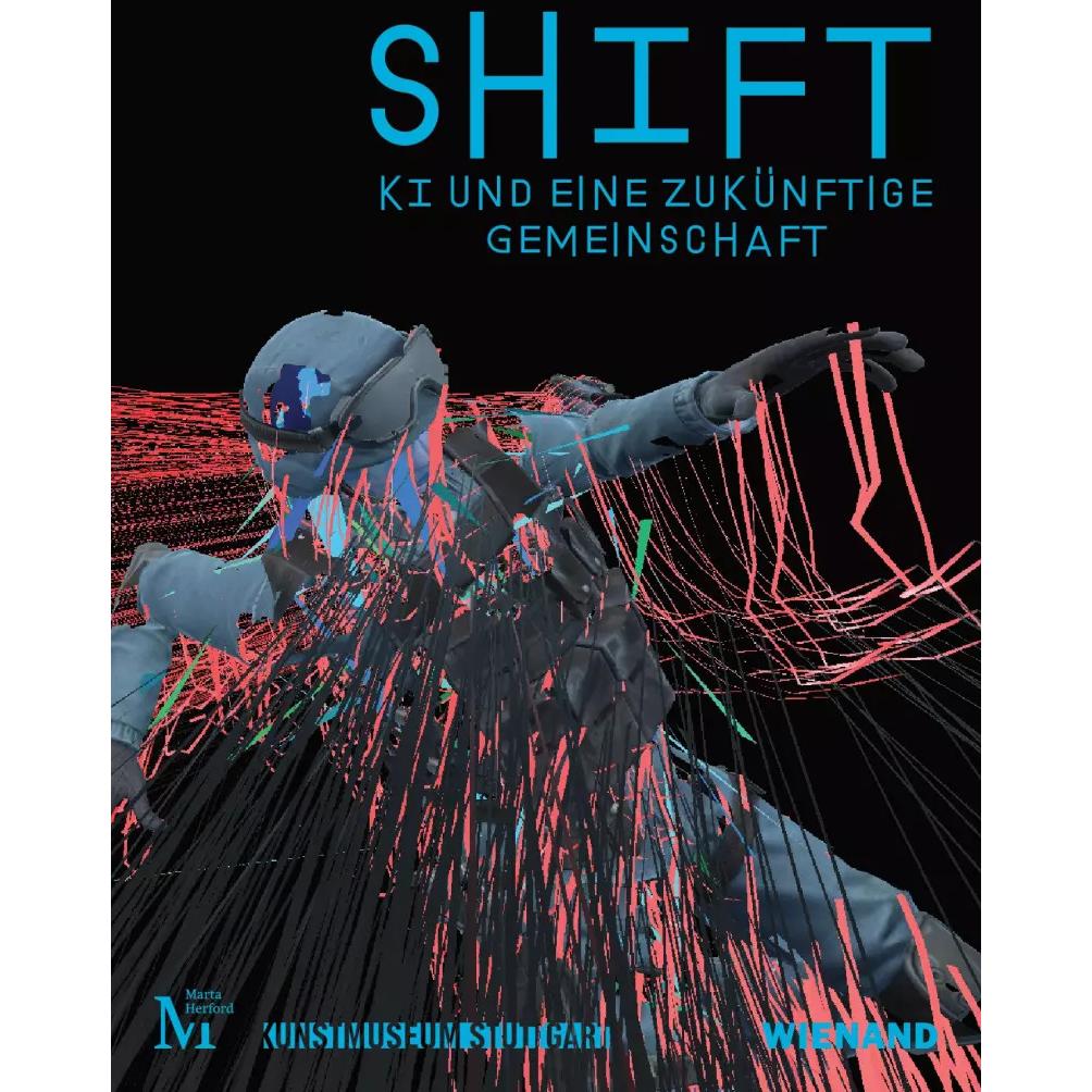 SHIFT. KI und eine zukünftige Gemeinschaft, Fachbücher von Rosi Braidotti, Ulrike Groos, Kunstmuseum Stuttgart, Museum M...