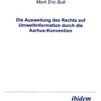 Die Ausweitung des Rechts auf Umweltinformation durch die Aarhus-Konvention, Fachbücher