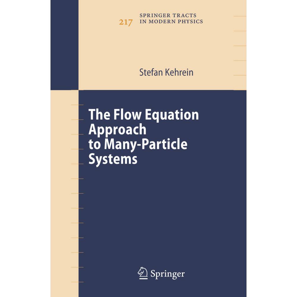 The Flow Equation Approach to Many-Particle Systems, Fachbücher von Stefan Kehrein